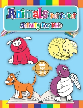 Paperback Animals Dot to Dot Activity for Kids Ages 4-8: Connect the Dots Puzzles for Fun and Learning Book