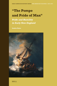 Hardcover "The Pompe and Pride of Man": Pride and Humility in Early New England Book