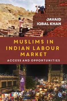 Muslims in Indian Labour Market : Access and Opportunities