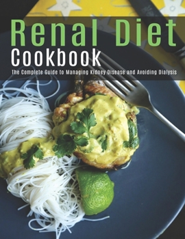 Paperback Renal Diet Cookbook: The Complete Guide to Managing Kidney Disease and Dialysis Book