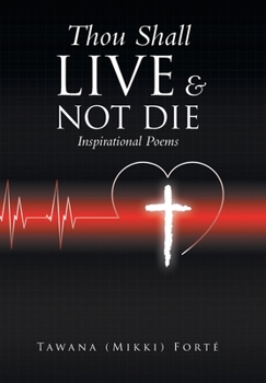 Hardcover Thou Shall Live & Not Die!: Inspirational Poems Book