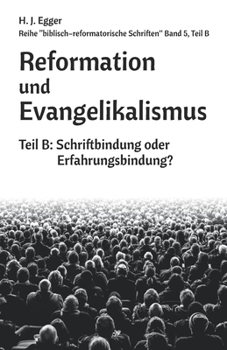 Reformation und Evangelikalismus (Teil B): Von der Schriftbindung zur ErfahrungsbindungD (German Edition)