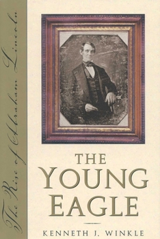 Hardcover The Young Eagle: The Rise of Abraham Lincoln Book