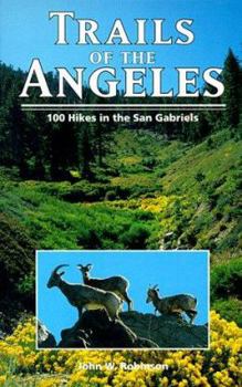 Trails of the Angeles: 100 Hikes in the San Gabriels