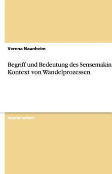 Paperback Begriff und Bedeutung des Sensemaking im Kontext von Wandelprozessen [German] Book