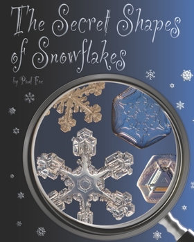 Paperback The Secret Shapes of Snowflakes Book