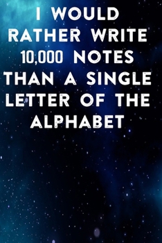 Paperback I would rather write 10,000 no single letter of the alphabet: Lined Notebook / Journal Gift, 100 Pages, 6x9, Soft Cover, Matte Finish Inspirational Qu Book