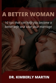 Paperback A Better Woman: 10 tips that can help you become a better wife and save your marriage Book