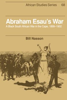 Paperback Abraham Esau's War: A Black South African War in the Cape, 1899-1902 Book