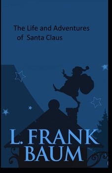 Paperback The Life and Adventures of Santa Claus Illustrated Book