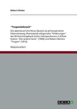 Paperback "Tropenlehrzeit": Die abenteuerliche Reise (Quest) als philosophischer Erkenntnisweg. Phantastisch-allegorische "Erfahrungen" der Willensmetaphysik Ar [German] Book