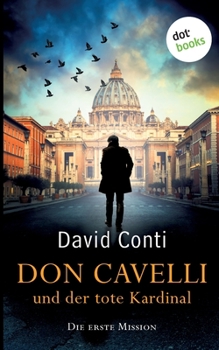 Paperback Don Cavelli und der tote Kardinal: Die erste Mission: Ein Vatikan-Krimi [German] Book