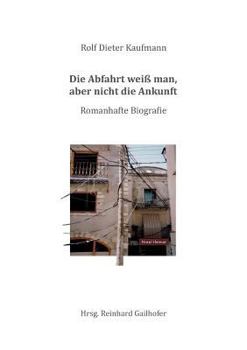 Paperback Die Abfahrt weiß man, aber nicht die Ankunft [German] Book