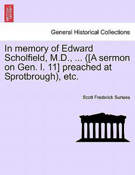 Paperback In Memory of Edward Scholfield, M.D., ... ([a Sermon on Gen. L. 11] Preached at Sprotbrough), Etc. Book