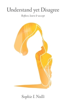 Paperback Understand yet Disagree: Reflect, learn & accept Book