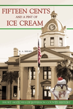 Paperback Fifteen Cents and a Pint of Ice Cream: Short Sketches of Jefferson County History Book