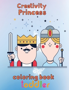 Paperback Creativity Princess Coloring Book Toddler: 8.5''x11''/princess coloring book