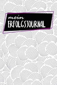 Paperback Erfolgsjournal: Erfolgs- und Zieljournal - Ausf?llbuch f?r 6 Monate - 120 Seiten - A5 - Monatlich W?chentlich und T?glich - Finde dein [German] Book
