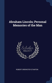 Hardcover Abraham Lincoln; Personal Memories of the Man Book