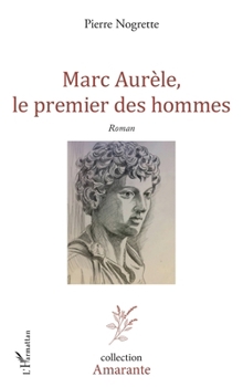 Paperback Marc Aurèle, le premier des hommes [French] Book
