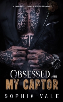 Paperback Obsessed With My Captor: An Enemies to Lovers Forbidden Romance (Mafia Rules Book 2) Book