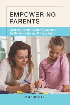 Paperback Empowering Parents: Meeting Children's Learning Needs in the Kindergarten and Primary Years Book