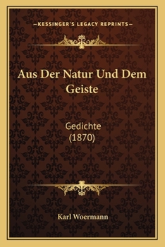 Paperback Aus Der Natur Und Dem Geiste: Gedichte (1870) [German] Book