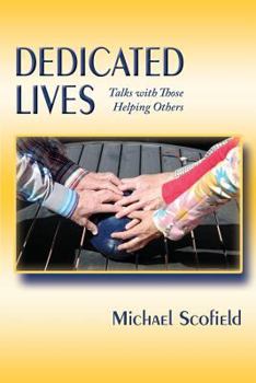 Paperback Dedicated Lives: Talks with Those Helping Others Book