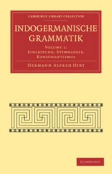 Printed Access Code Indogermanische Grammatik: Volume 1, Einleitung. I. Etymologie. II Konsonantismus [German] Book