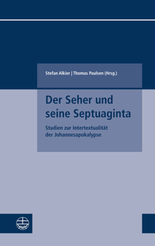 Paperback Der Seher Und Seine Septuaginta: Studien Zur Intertextualitat Der Johannesapokalypse [German] Book