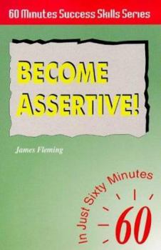 Paperback Become Assertive (Sixty Minutes Success Skills) Book