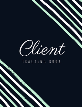 Paperback Client Tracking Book: Client Data Organizer Log Book with A - Z Alphabetical Tabs, Record Profile And Appointment For Hairstylists, Makeup a Book