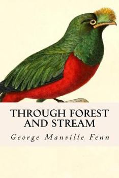 Paperback Through Forest and Stream: The Quest of the Quetzal Book