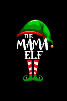 Paperback The Mama Elf Notebook: Mama Elf Matching Family Group Christmas Party Pajama Journal/Notebook Blank Lined Ruled 6x9 120 Pages Book