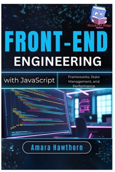 Paperback Front-End Engineering with JavaScript: Frameworks, State Management, and Performance Book