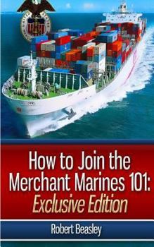 Paperback How To Join The Merchant Marines 101: The Merchant Mariners Hiring Guide Book