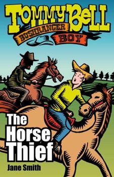 Paperback Tommy Bell Bushranger Boy: The Horse Thief (TOMMY BELL BUSHRANGER BOY) Book