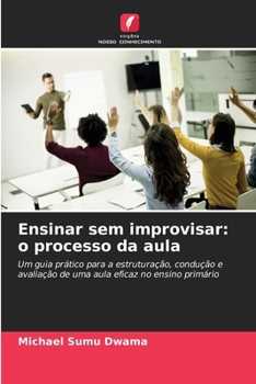 Paperback Ensinar sem improvisar: o processo da aula [Portuguese] Book