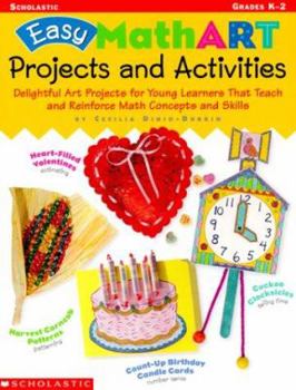 Paperback Easy Mathart Projects and Activities: Delightful Art Projects for Young Learners That Teach and Reinforce Math Concepts and Skills Book