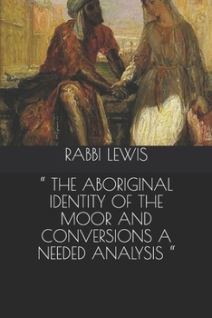 Paperback " the Aboriginal Identity of the Moor and Conversions a Needed Analysis " Book