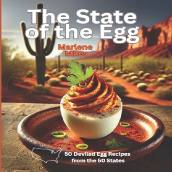 The State of the Egg: 50 Deviled Egg Recipes from the 50 States (Recipes: Deviled Eggs)