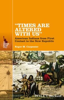 Hardcover Times Are Altered with Us: American Indians from First Contact to the New Republic Book