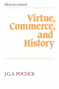 Paperback Virtue, Commerce, and History: Essays on Political Thought and History, Chiefly in the Eighteenth Century Book