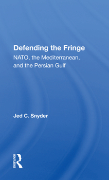 Paperback Defending the Fringe: Nato, the Mediterranean, and the Persian Gulf Book