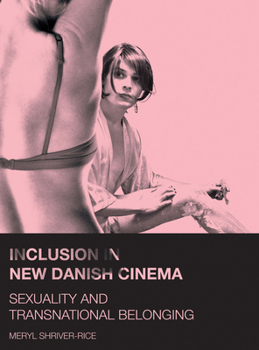 Paperback Inclusion in New Danish Cinema: Sexuality and Transnational Belonging Book