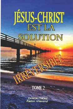 Paperback Jésus-Christ est la Solution irréversible [French] Book