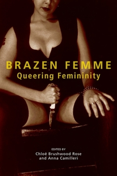 Paperback Brazen Femme: Queering Femininity Book