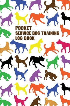 Paperback Pocket Service Dog Training Log Book: Helper To Train Your Pet & Keep A Record in pocket size Book