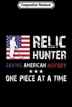 Composition Notebook: Relic Hunter Metal Detector Treasure Hunting US Flag Gift  Journal/Notebook Blank Lined Ruled 6x9 100 Pages