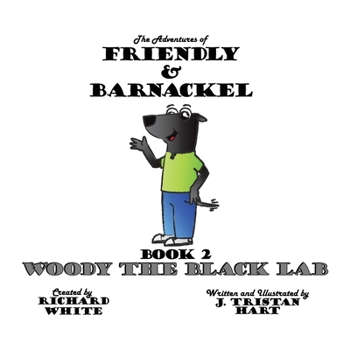 Paperback The Adventures of Friendly & Barnackel: Book 2: Woody the Black Lab Book